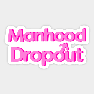 Manhood Dropout Sticker